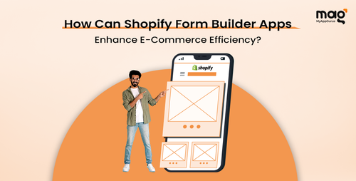 How can Shopify Form Builder Apps Enhance E-commerce efficiency?
