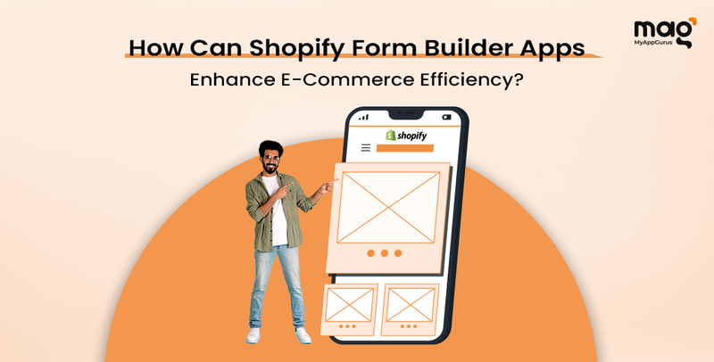 How can Shopify Form Builder Apps Enhance E-commerce efficiency?