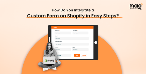 How Do You Integrate A Custom Form On Shopify In Easy Steps?