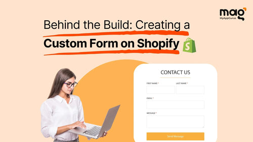 Behind the Build: Creating a Custom Form on Shopify