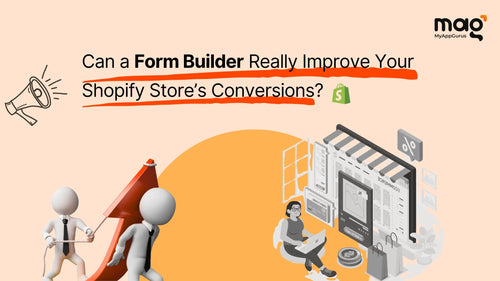 Can a Form Builder Really Improve Your Shopify Store’s Conversions?