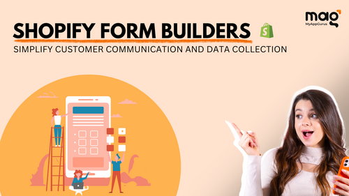 Shopify Form Builders: Simplify Customer Communication and Data Collection