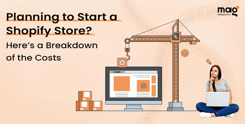 Planning To Start a Shopify Store? Here's a Breakdown of the Costs