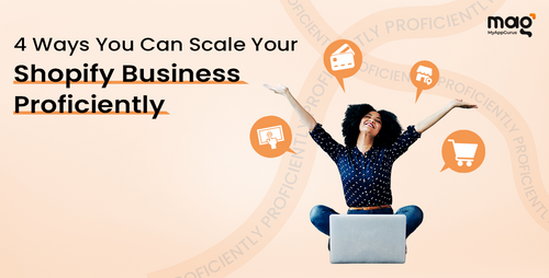 4 Ways You Can Scale Your Shopify Business Proficiently