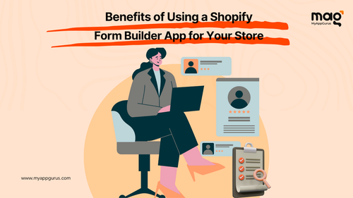Benefits of Using a Shopify Form Builder App for Your Store