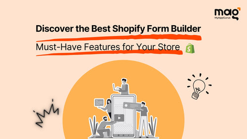 Discover the Best Shopify Form Builder: Must-Have Features for Your Store