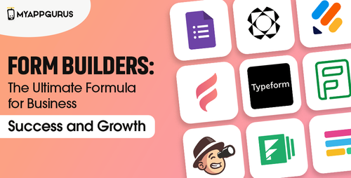 Form Builders: How They Empower Your Growth and Business Success?