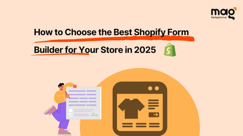 How to Choose the Best Shopify Form Builder for Your Store in 2025