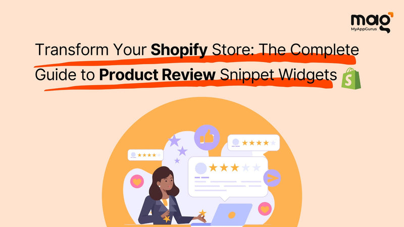 Transform Your Shopify Store: The Complete Guide to Product Review Snippet Widgets