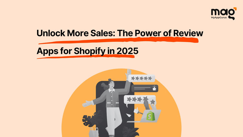 Unlock More Sales: The Power of Review Apps for Shopify in 2025