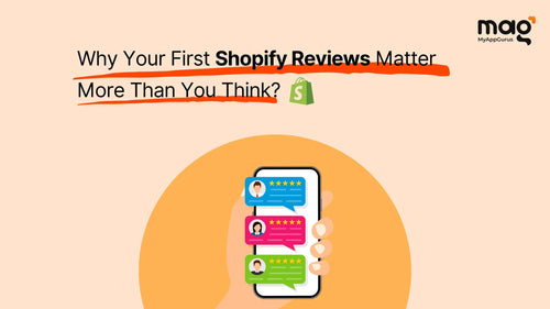 Why Your First Shopify Reviews Matter More Than You Think?