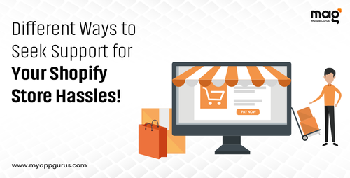 Different Ways to Seek Support for Your Shopify Store Hassles!