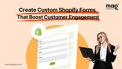 Create Custom Shopify Forms That Boost Customer Engagement