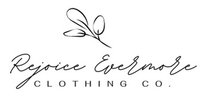 Rejoice Evermore Clothing Co.